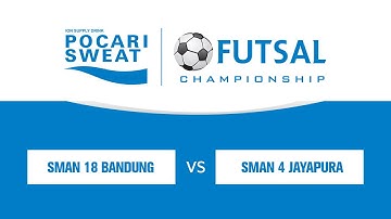 POCARI SWEAT FUTSAL CHAMPIONSHIP SMAN 18 BANDUNG VS SMAN 4 JAYAPURA