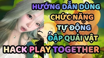 HACK PLAY TOGETHER IOS MỚI NHẤT | KHÔNG BIẾT CÁCH AUTO ĐẬP QUÁI NHANH ? DÙNG AUTO NÀY LÀ CÓ XU LIỀN
