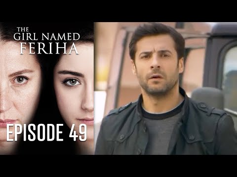 The Girl Named Feriha - Episode 49