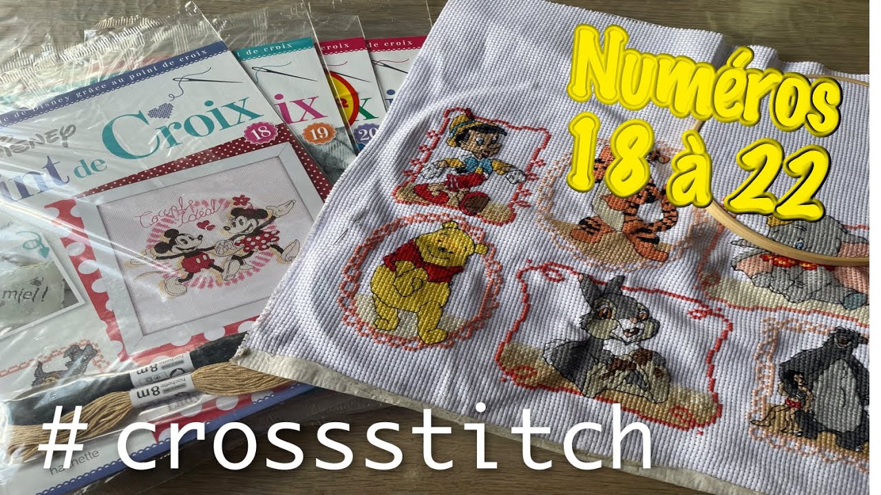 HACHETTE DISNEY 💗🥰 CROSS STITCH 💗🥰 NUMEROS 18 A 22 💗🥰 LES PASSIONS DE