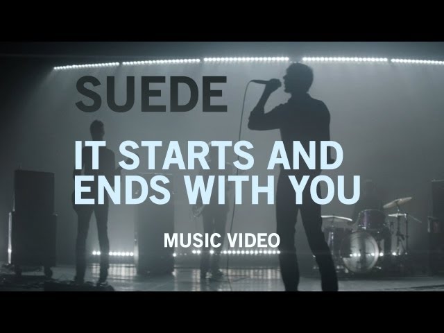 Suede - It Starts And Ends With You