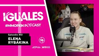 Elena Rybakina, evolución más que perfección, en Iguales (Episodio 61)
