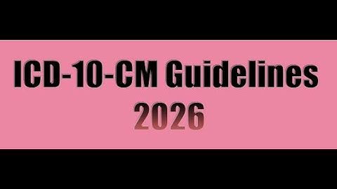 ICD-10-CM: New guidelines for 2026