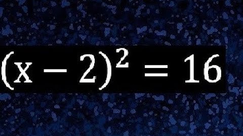 (x-2)^2=16 . Ecuacion cuadratica con parentesis igual a un numero , segundo grado