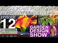 Garden Design Show 12 - Garden Focal Points & Plant Border Tips