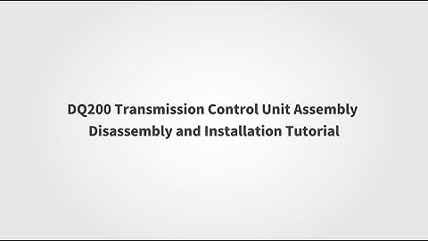 DQ200 Transmission Control Unit Assembly Disassembly and Installation Tutorial