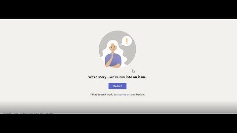 Sửa lỗi we re sorry we ve run into an issue microsoft teams