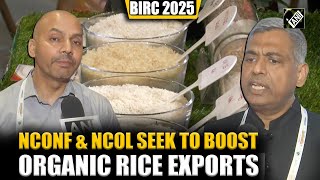 Nconf And Ncol Aim To Boost Export Of Organic Rice At Birc 2025, Incentivise Farmers
