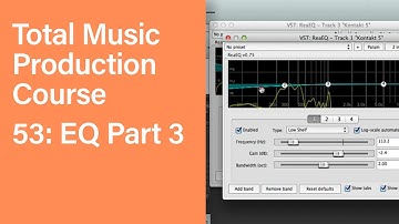 Total Music Production Course 53/63: EQ Part 3