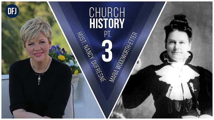 Church History with Nancy Dufresne | Maria Woodwor...