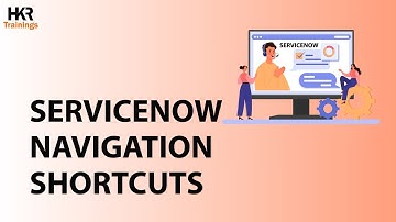 ServiceNow Navigation | ServiceNow Tutorial For Freshers | ServiceNow - HKR Trainings