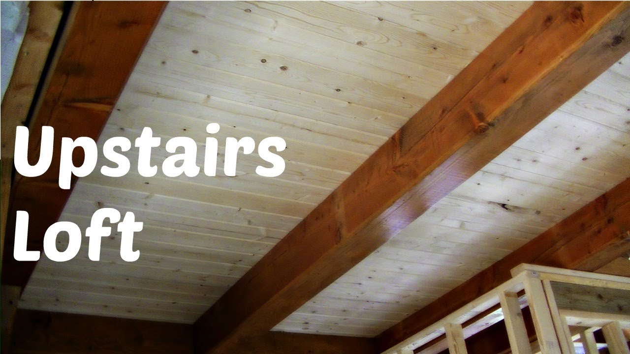 Upstairs Loft Flooring Downstairs Ceiling For Our Timber Frame Home