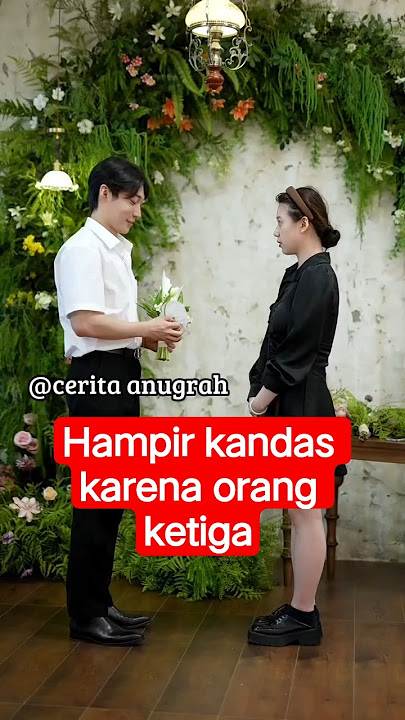 almost failed because of a third person #trending #drama #shortviral #CeritaAnugrah