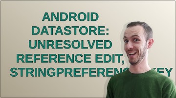 Android DataStore: unresolved Reference edit, stringPreferencesKey