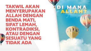 Takwil kan Menyerupakan Allah dgn Benda Mati, Sifat Lemah, Kontradiksi, atau dgn Sesuatu yg Tiada