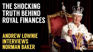 The Lownie Report: Norman Baker on the Shocking Truth Behind Royal Finances