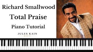 Richard Smallwood - Total Praise - Easy Piano Tutorial - Traditional Black Gospel Lesson