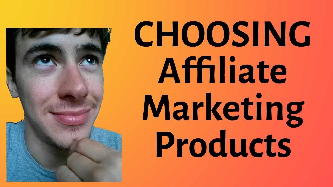 How to Choose Affiliate Marketing Products! - YouTube