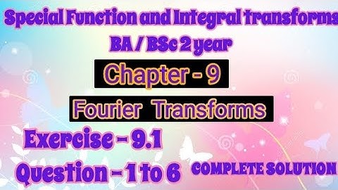 Exercise 9.1 Solution Question 1 to 6   Special Function and Integral transforms BA BSc 2 year