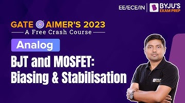 BJT and MOSFET: Biasing and Stabilisation | Analog | GATE EE/ECE/IN 2023 | BYJU