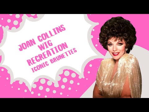 JOAN COLLINS WIG RECREATION | ICONIC BRUNETTES