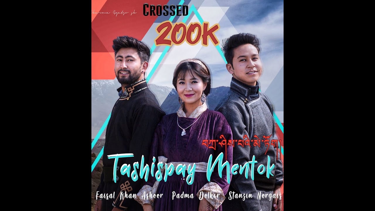 TASHISPAY MENTOK  NEW LADAKHI SONG  ft FAISAL ASHOOR  STANZIN NORGAIS  PADMA DOLKAR  2020