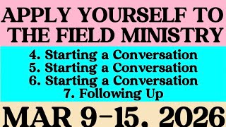 APPLY YOURSELF TO THE FIELD MINISTRY  MAR 9-5,  2026. DEMONSTRATION 4, 5, 6, & 7