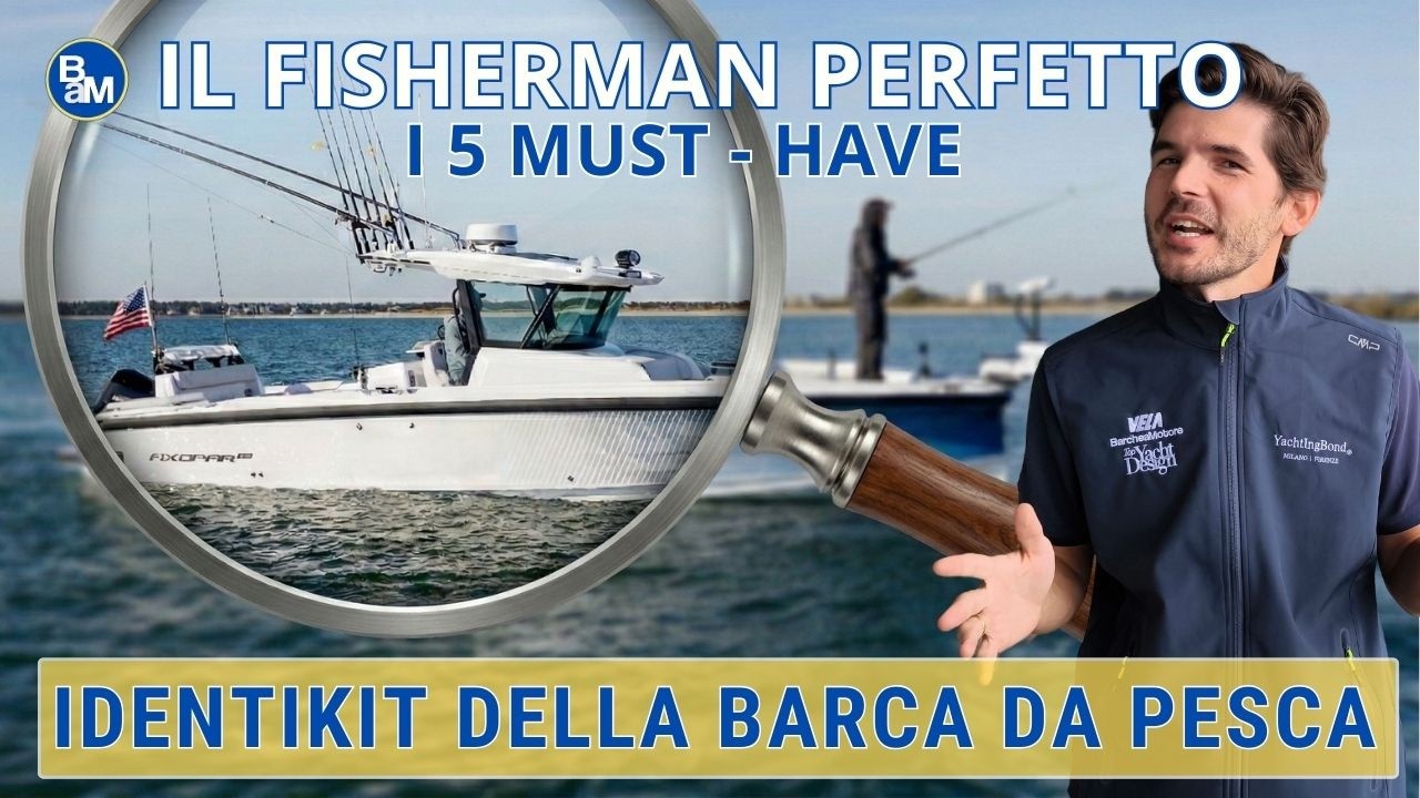 IDENTIKIT della BARCA da PESCA: le 5 caratteristiche fondamentali del FISHERMAN perfetto