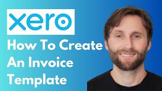 How to Create an Invoice Template in Xero in 5 Minutes [Full Guide 2026]