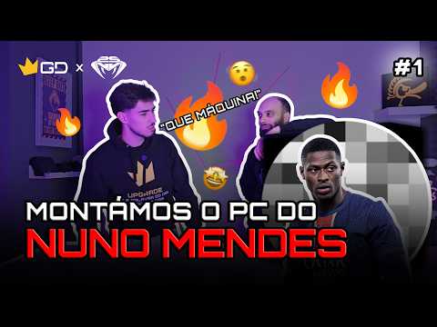 🔥 MONTÁMOS O PC DO NUNO MENDES - Pt1 | Globaldata