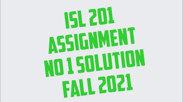 ISL201 Assignment 1 Solution || Isl201 assignment no solution1 fall 2021 solution| ISL201 assignment