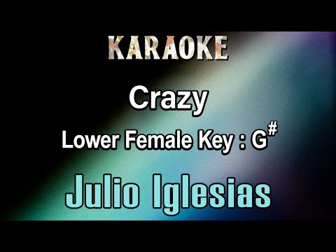Crazy (Karaoke) Julio Iglesias - Lower Female Tone Key G#