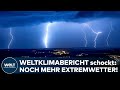 WELTKLIMABERICHT: Klima verändert sich schneller und folgenschwerer als erwartet - mehr Extremwetter