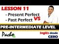 Lección 11 - Aprende la diferencia entre el Presente Perfecto y Pasado Perfecto - Curso Inglés...