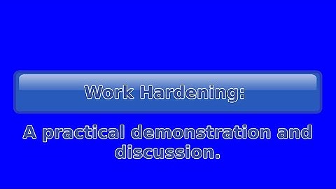 Metals - Cold working and work hardening practical demo and explanation - HSC Engineering Studies.