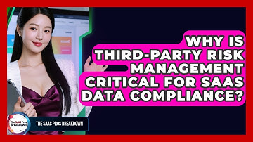 Why Is Third-Party Risk Management Critical For SaaS Data Compliance? - The SaaS Pros Breakdown