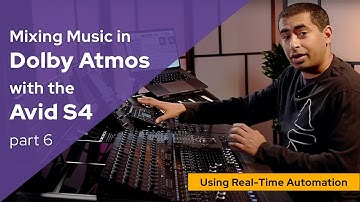 Mixing Music in Dolby Atmos with the Avid S4 pt. 6 - Real-Time Automation for Dynamic Mixes