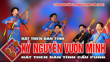 Bài Then: Kỷ nguyên vươn mình | Tiếng tính Cẩu Pung, Thất Khê tại liên hoan dân ca  Lạng Sơn 2025