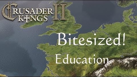 CK2 Bitesized - Education