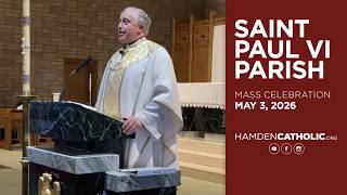 St. Paul VI Parish Mass: May 3, 2026
