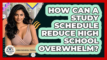 How Can A Study Schedule Reduce High School Overwhelm? - High School Toolkit
