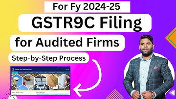 How to File GSTR-9C for FY 2024-25 | Step-by-Step Process for Audit Firms| GSTR-9C Filing Explained