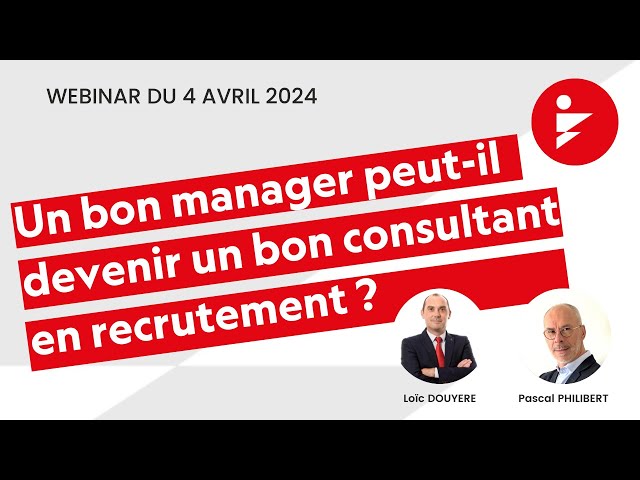 un bon manager peut il devenir un bon consultant en recrutement - 2024 04 04