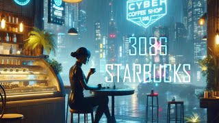 3086 STARBUCKS: SOOTHING CYBERPUNK CALM MUSIC FOR RELAXATION - STUDY & SLEEP - 1 HOUR