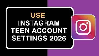 How to Use Instagram Teen Account Settings 2026