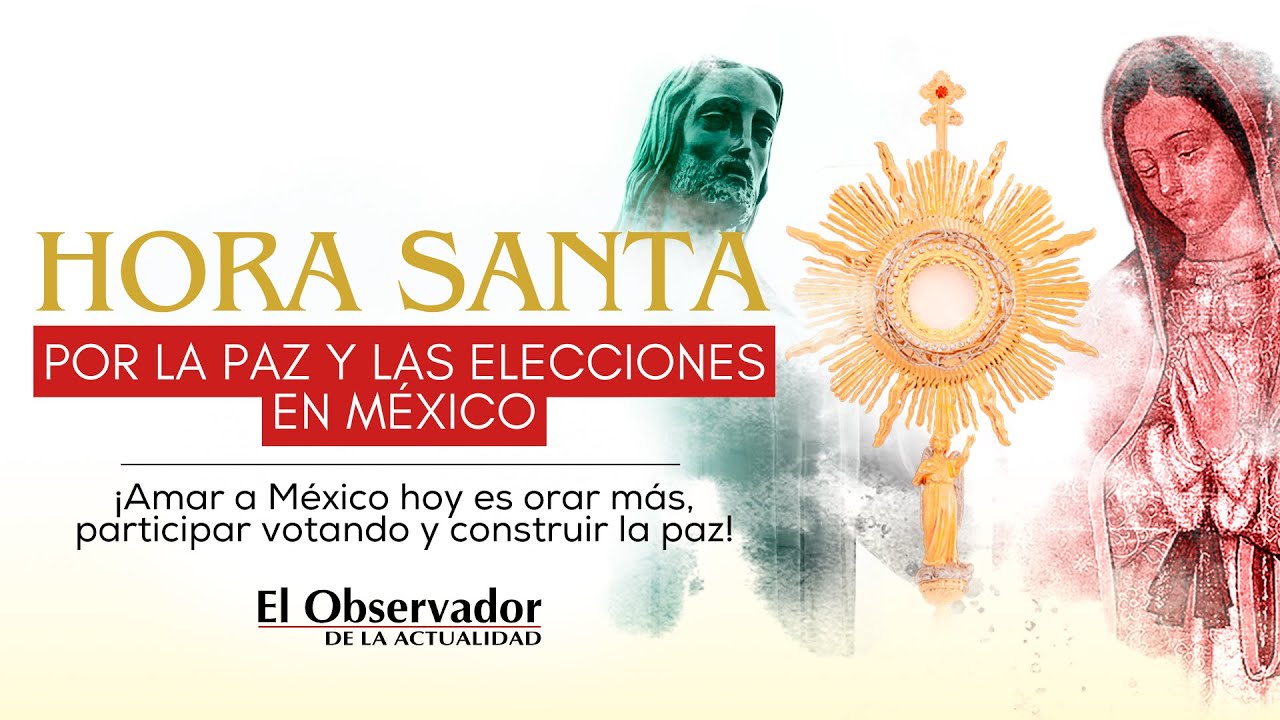 Hora Santa por la Paz y las Elecciones en México - YouTube