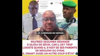 Wilfried Okoumba asks Oligui to crack down on his entourage!