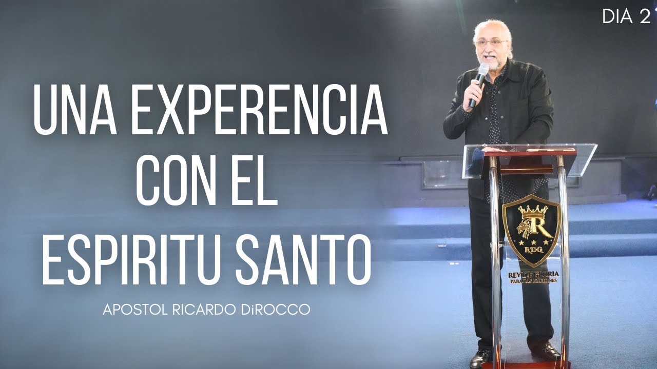APOSTOL RICARDO DIROCCO | UNA EXPERIENCIA CON EL ESPIRITU SANTO (DIA 2 ...