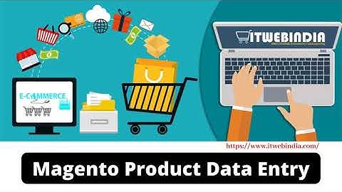 Magento Product Data Entry Services in India - itwebindia