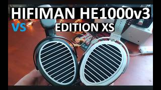 HiFiMan HE1000v3 vs Edition XS